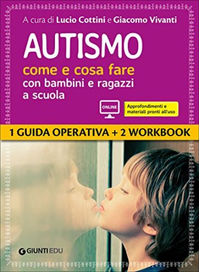 Immagine di AUTISMO COME E COSA FARE CON BAMBINI E RAGAZZI A SCUOLA. 1 GUIDA OPERATIVA E 2 WORKBOOK. CON ESP...