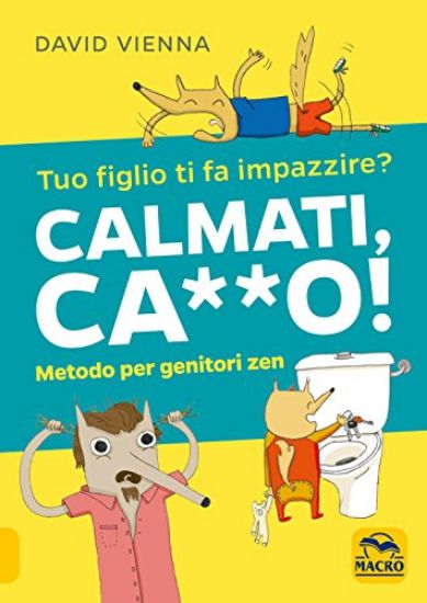 Immagine di TUO FIGLIO TI FA IMPAZZIRE? CALMATI, CA**! METODO PER GENITORI ZEN