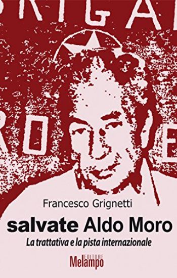 Immagine di SALVATE ALDO MORO. LA TRATTATIVA E LE PISTA INTERNAZIONALE