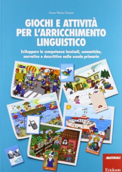 Immagine di GIOCHI E ATTIVITA` PER L`ARRICCHIMENTO LINGUISTICO. SVILUPPARE LE COMPETENZE LESSICALI, SEMANTICHE,