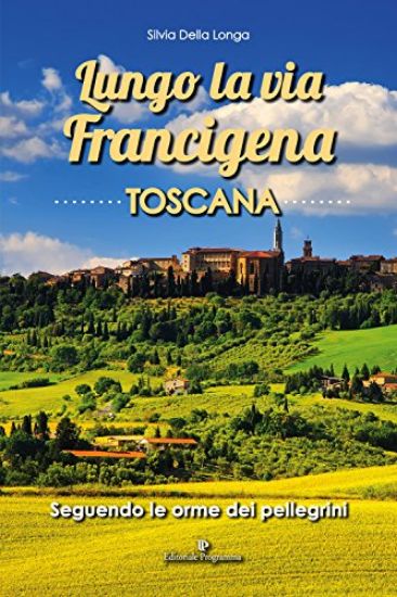 Immagine di LUNGO LA VIA FRANCIGENA. TOSCANA