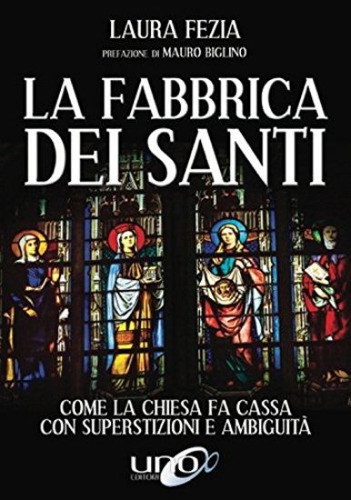 Immagine di FABBRICA DEI SANTI (LA). COME LA CHIESA FA CASSA CON SUPERSTIZIONI E AMBIGUITA`