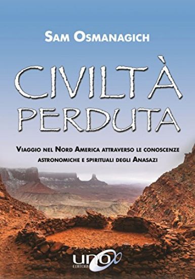 Immagine di CIVILTA` PERDUTA. VIAGGIO NEL NORD AMERICA ATTRAVERSO LE CONOSCENZE ASTRONOMICHE