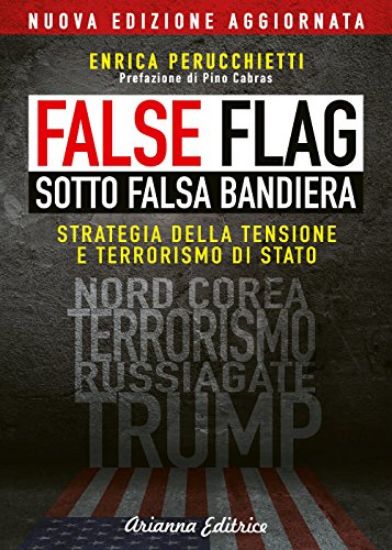 Immagine di FALSE FLAG. SOTTO FALSA BANDIERA STRATEGIA DELLA TENSIONE E TERRORISMO DI STATO