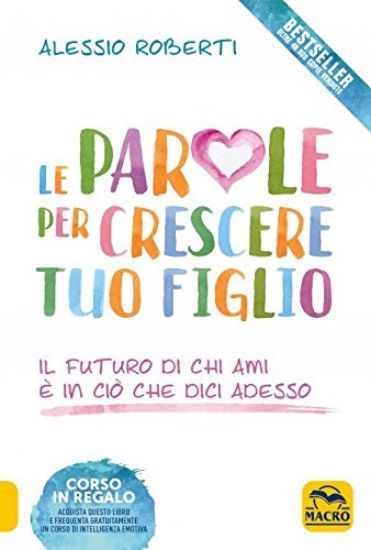 Immagine di PAROLE PER CRESCERE TUO FIGLIO (LE). IL FUTURO DI CHI AMI E` IN CIO CHE DICI ADESSO