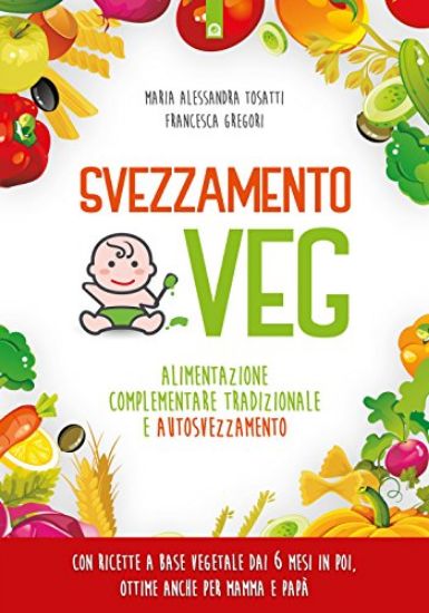 Immagine di SVEZZAMENTO VEG. ALIMENTAZIONE COMPLEMENTARE TRADIZIONALE A AUTOSVEZZAMENTO