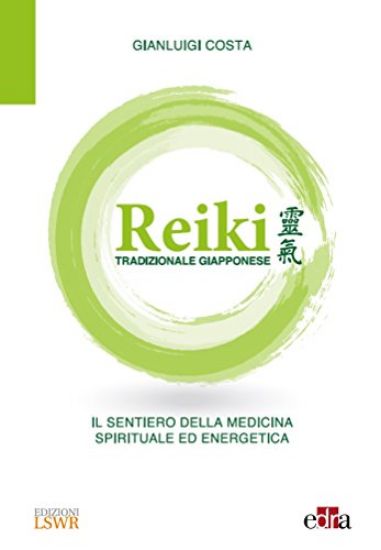 Immagine di REIKI TRADIZIONALE GIAPPONESE. IL SENTIERO DELLA MEDICINA SPIRITUALE ED ENERGETICA