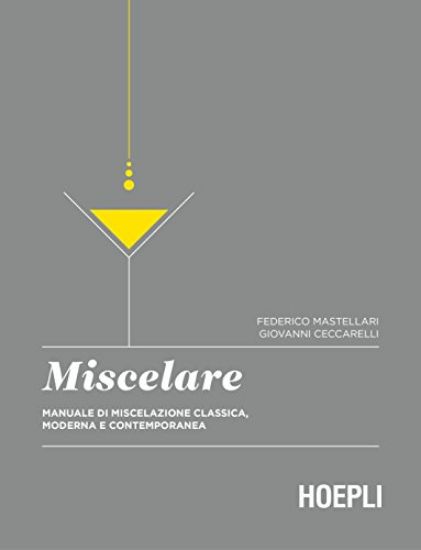 Immagine di MISCELARE. MANUALE DI MISCELAZIONE CLASSICA MODERNA E CONTEMPORANEA