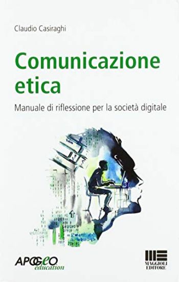 Immagine di COMUNICAZIONE ETICA. MANUALE DI RIFLESSIONE PER LA SOCIETA` DIGITALE