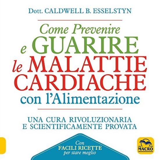 Immagine di COME PREVENIRE E CURARE LE MALATTIE CARDIACHE CON L`ALIMENTAZIONE