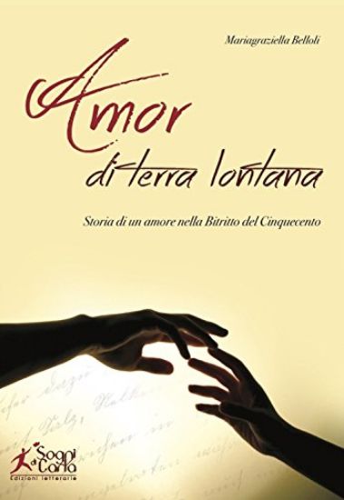 Immagine di AMOR DI TERRA LONTANA. STORIE DI UN AMORE NELLA BITRITTO DEL `500