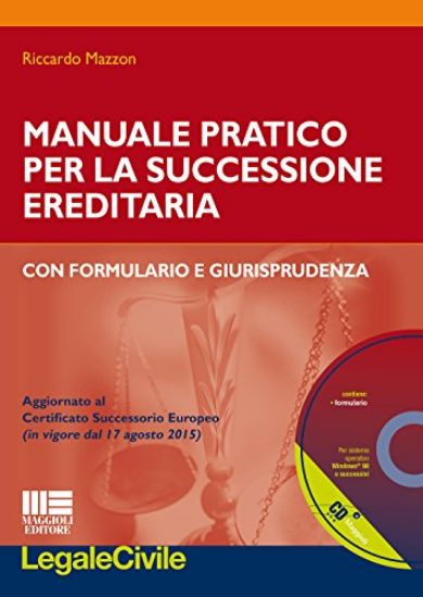 Immagine di MANUALE PRATICO PR LA SUCCESSIONE EREDITARIA CON FORMULARIO E GIURISPRUDENZA. CON CD-ROM