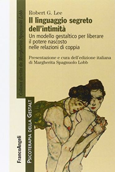 Immagine di LINGUAGGIO SEGRETO DELL`INTIMITA`. UN MODELLO GESTALTICO PER LIBERARE IL POTERE NASCOSTO NELLE R...