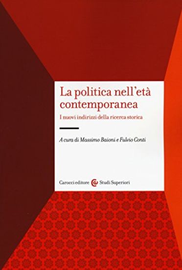 Immagine di POLITICA NELL`ETA` CONTEMPORANEA. I NUOVI INDIRIZZI DELLA RICERCA STORICA (LA)