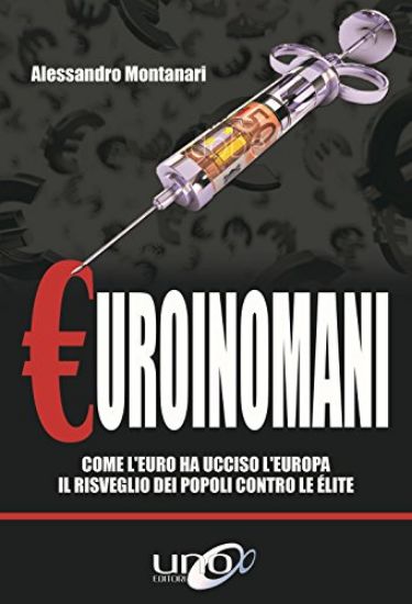 Immagine di EUROINOMANI. COME L`EURO HA UCCISO L`EUROPA