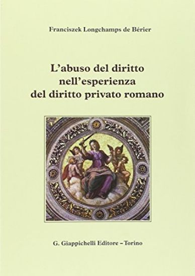 Immagine di ABUSO DEL DIRITTO NELL`ESPERIENZA DEL DIRITTO PRIVATO ROMANO