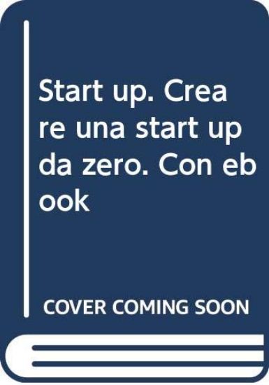 Immagine di START UP. CREARE UNA START UP DA ZERO