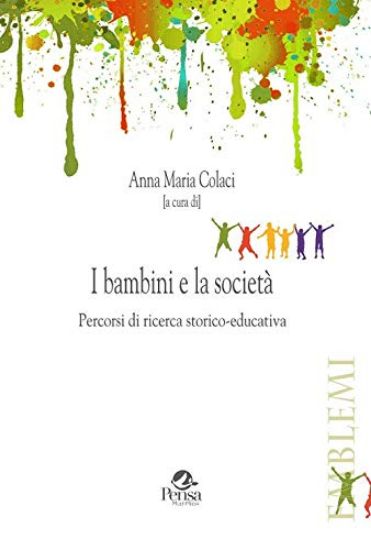 Immagine di BAMBINI E LA SOCIETA`. PERCORSI DI RICERCA STORICO EDUCATIVA