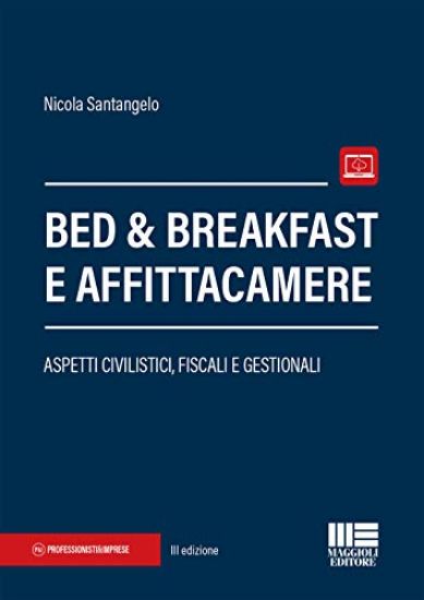 Immagine di BED & BREAKFAST E AFFITTACAMERE. ASPETTI CIVILISTICI, FISCALI E GESTIONALI