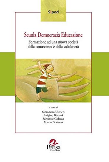 Immagine di SCUOLA DEMOCRAZIA EDUCAZIONE. FORMAZIONE AD UNA NUOVA SOCIETA` DELLA CONOSCENZA E DELLA SOLIDARIETA`