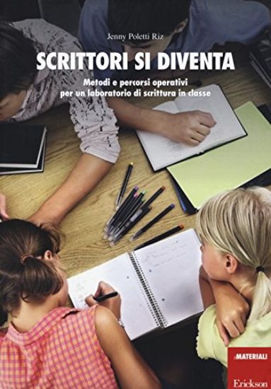 Immagine di SCRITTORI SI DIVENTA. METODI E PERCORSI OPERATIVI PER UN LABORATORIO DI SCRITTURA IN CLASSE. CON...