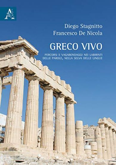 Immagine di GRECO VIVO. PERCORSI E VAGABONDAGGI NEI LABIRINTI DELLE PAROLE, NELLA SELVA DELLE LINGUE