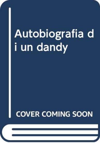 Immagine di AUTOBIOGRAFIA DI UN DANDY