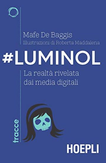 Immagine di LUMINOL. LA REALTA` RIVELATA DAI MEDIA DIGITALI