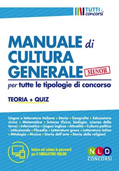 Immagine di MANUALE DI CULTURA GENERALE PER TUTTE LE TIPOLOGIE DI CONCORSO. TEORIA E QUIZ