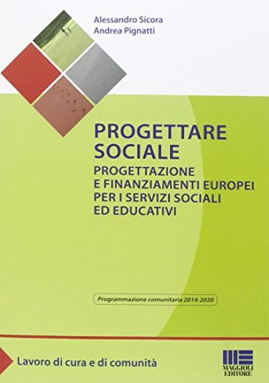 Immagine di PROGETTARE SOCIALE. PROGETTAZIONE E FINANZIAMENTI EUROPEI PER I SERVIZI SOCIALI ED EDUCATIVI