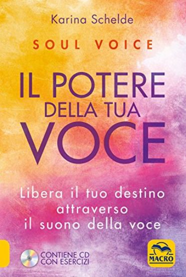 Immagine di POTERE DELLA TUA VOCE (IL). LIBERA IL TUO DESTINO ATTRAVERSO IL SUONO DELLA VOCE