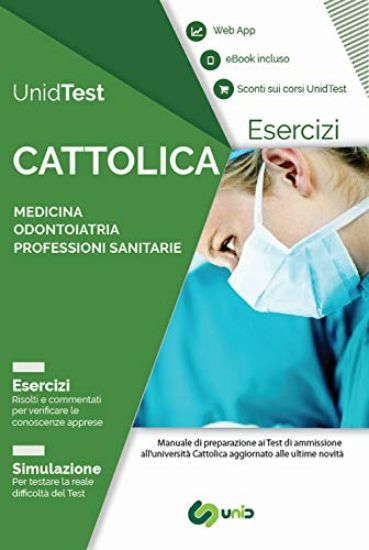 Immagine di UNIDTEST. UNIVERSITA` CATTOLICA. ESERCIZIARIO COMMENTATO PER IL TEST DI AMMISSIONE A MEDICINA, O...