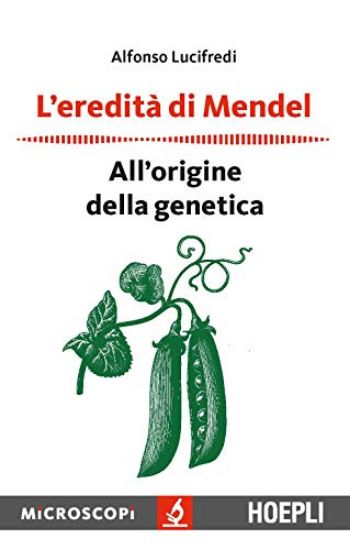 Immagine di EREDITA` DI MENDEL. ALL`ORIGINE DELLA GENETICA (L`)