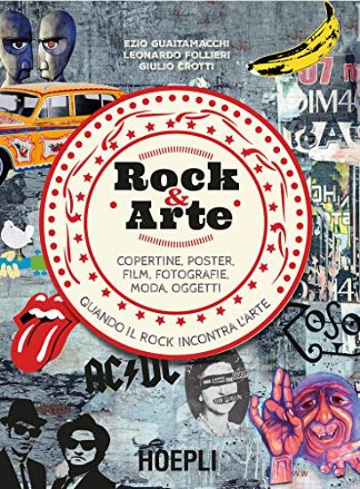 Immagine di ROCK & ARTE. COPERTINE, POSTER, FILM, FOTOGRAFIE, MODA, OGGETTI. QUANDO IL ROCK INCONTRA L`ARTE