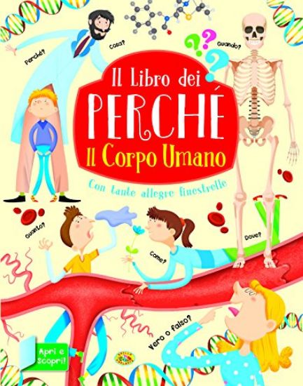 Immagine di CORPO UMANO. IL LIBRO DEI PERCHE`. EDIZ. A COLORI (IL)