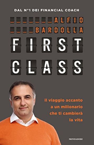 Immagine di FIRST CLASS. IL VIAGGIO ACCANTO A UN MILIONARIO CHE TI CAMBIERA` LA VITA