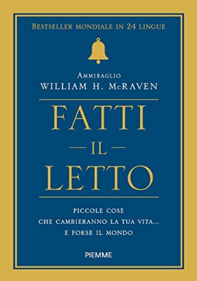 Immagine di FATTI IL LETTO. PICCOLE COSE CHE CAMBIANO LA TUA VITA... E FORSE IL MONDO