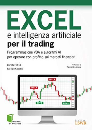 Immagine di EXCEL E INTELLIGENZA ARTIFICIALE PER IL TRADING. PROGRAMMAZIONE VBA E ALGORITMI AI PER OPERARE C...