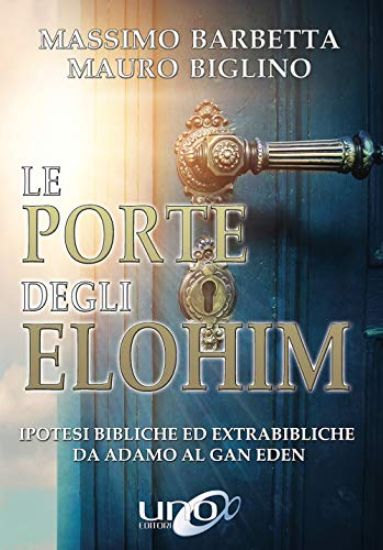 Immagine di PORTE DEGLI ELOHIM. IPOTESI BIBLICHE ED EXTRABIBLICHE DA ADAMO AL GAN EDEN (LE)