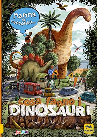 Immagine di MAMMA TI RACCONTO... COSA FANNO I DINOSAURI