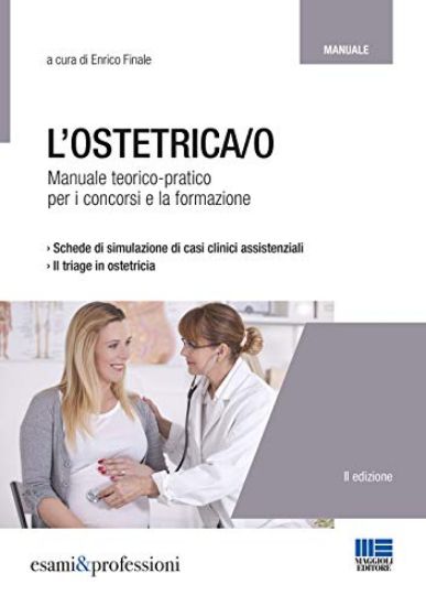 Immagine di OSTETRICA/O. MANUALE TEORICO-PRATICO PER I CONCORSI E LA FORMAZIONE (L`)