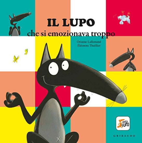 Immagine di LUPO CHE SI EMOZIONAVA TROPPO. AMICO LUPO. EDIZ. A COLORI (IL)