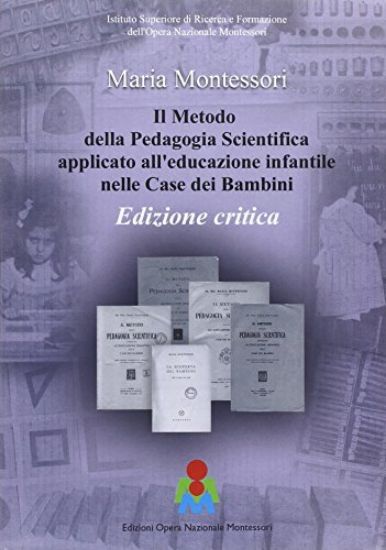 Immagine di METODO DELLA PEDAGOGIA SCIENTIFICA APPLICATO ALL`EDUCAZIONE INFANTILE NELLE CASE DEI BAMBINI. EDIZ.