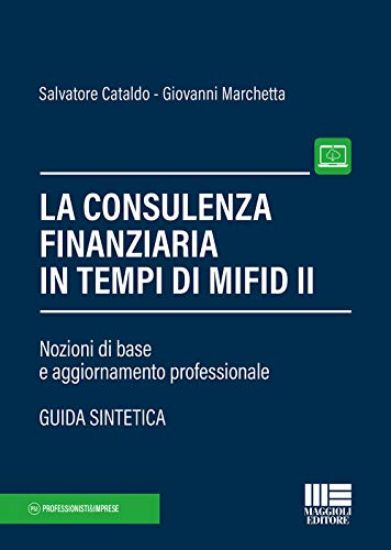 Immagine di CONSULENZA FINANZIARIA IN TEMPI DI MIFID II. NOZIONE DI BASE A GGIORNAMENTO PROFESSIONALE