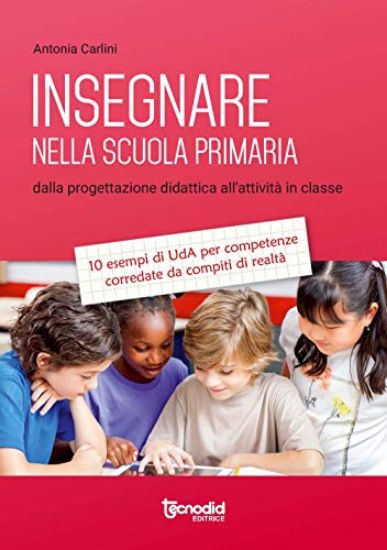 Immagine di INSEGNARE NELLA SCUOLA PRIMARIA. DALLA PROGETTAZIONE DIDATTICA ALL`ATTIVITA` IN CLASSE