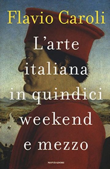 Immagine di ARTE ITALIANA IN QUINDICI WEEKEND E MEZZO (L`)