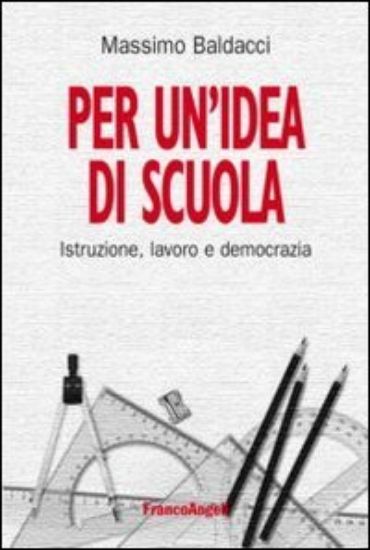 Immagine di PER UN`IDEA DI SCUOLA. ISTRUZIONE, LAVORO E DEMOCRAZIA