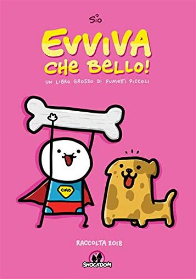 Immagine di EVVIVA CHE BELLO! UN LIBRO GROSSO DI FUMETTI PICCOLI. RACCOLTA 2018