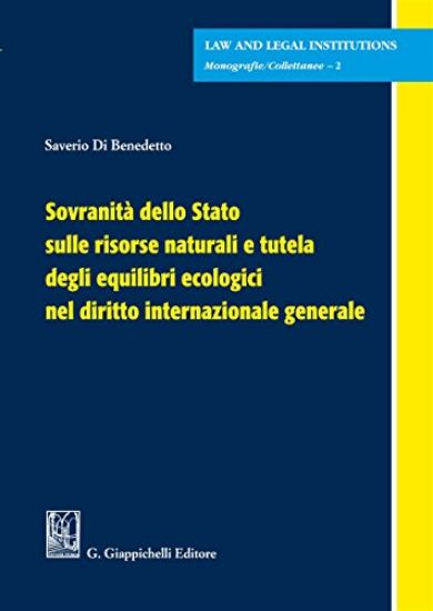 Immagine di SOVRANITA` DELLO STATO SULLE RISORSE NATURALI E TUTELA DEGLI EQUILIBRI ECOLOGICI NEL DIRITTO INT...