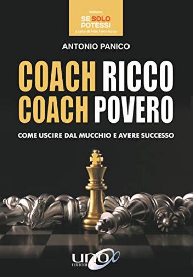 Immagine di COACH RICCO COACH POVERO. COME USCIRE DAL MUCCHIO E AVERE SUCCESSO